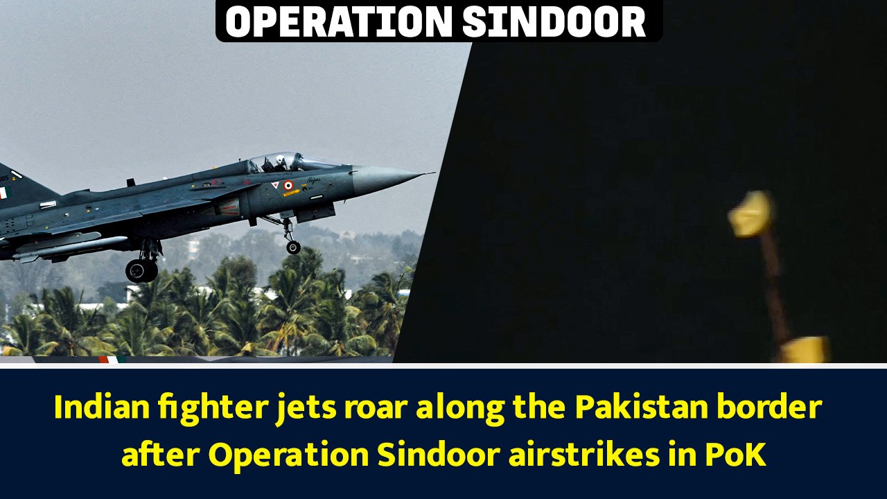 Indian fighter jets roar along the Pakistan border after Operation Sindoor airstrikes in PoK