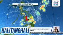 PAGASA - LPA sa bahaging Visayas, magpapaulan sa ilang bahagi ng bansa | Balitanghali