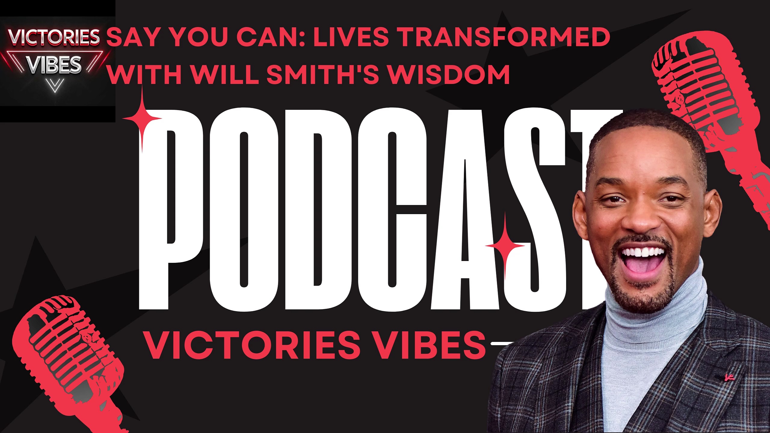 PODCAST: Say You Can: Lives Transformed with Will Smith's Wisdom