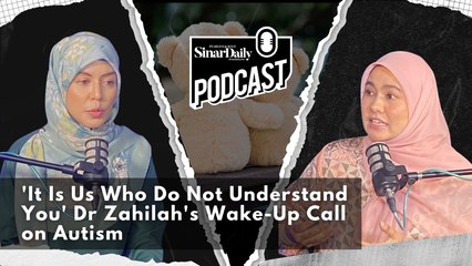 'It is us who do not understand you' Dr Zahilah's Wake-Up Call on Autism