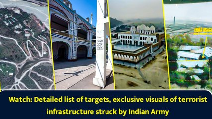 Watch: Detailed list of targets, exclusive visuals of terrorist infrastructure hit by Indian Army