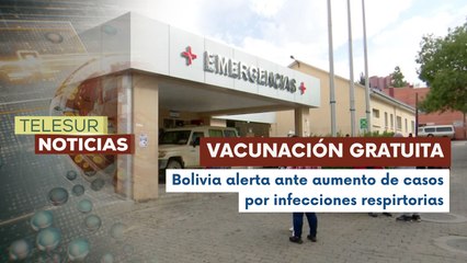 Bolivia lanza campaña de vacunación ante aumento de infecciones respiratorias