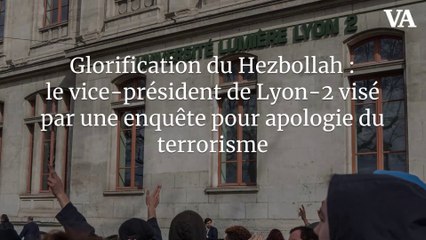 Glorification du Hezbollah : le vice-président de Lyon-2 visé par une enquête pour apologie du terrorisme