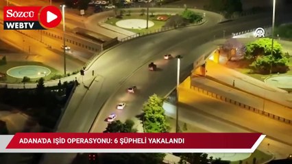 Adana'da IŞİD operasyonu: 6 şüpheli yakalandı