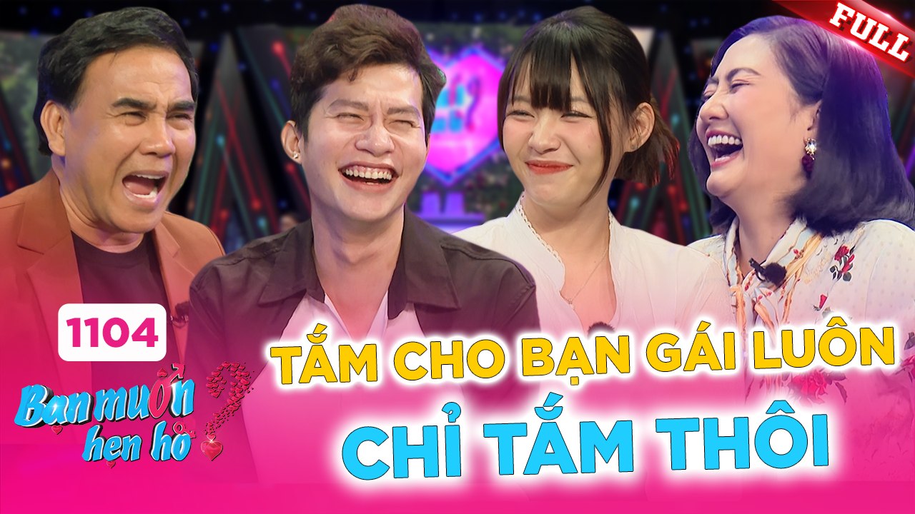 Bạn Muốn Hẹn Hò - Tập 1104