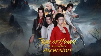 Watch Trail Of Honor- An Immortal's Ascension Part 2 END Chinese Drama - DramaFren