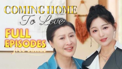 Coming Home To Love Chinese Drama