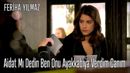 Aidat Mı dedin Ben Onu Ayakkabıya Verdim Canım