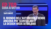 Episode 769 Guida ai Motori - IL MONDO DELL’AUTOMOBILE RENDE ANCORA PIU’ SCINTILLANTE LA DESIGN WEEK DI MILANO