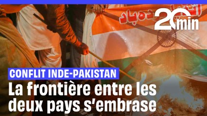 Conflit entre l’Inde et le Pakistan : La frontière entre les deux pays s'embrase, au moins 34 morts