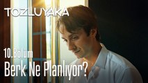 Berk ne planlıyor? - Tozluyaka 10. Bölüm