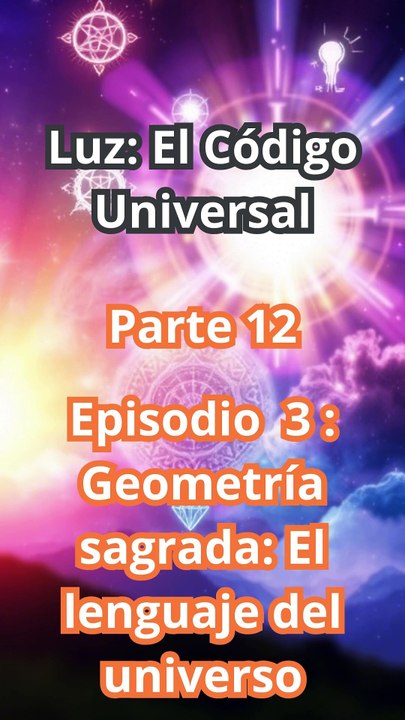 "GEOMETRÍA SAGRADA: El Código Secreto que Estructura el Universo y Tu Propio Ser"