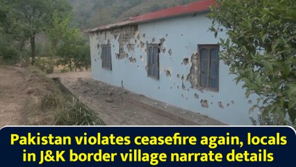 Pakistan violates ceasefire again, locals in J&K border village narrate details