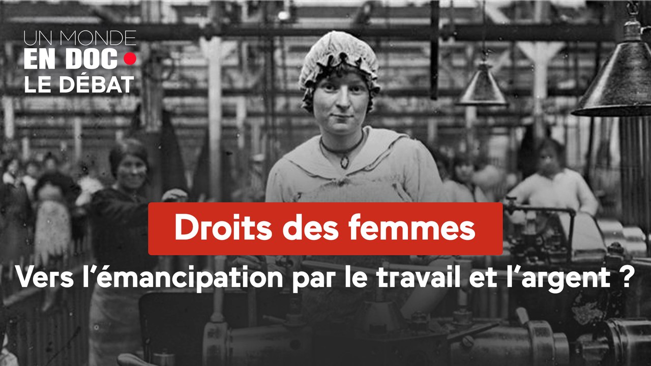 Un monde en doc - Droits des femmes : vers l’émancipation par le travail et l’argent ?