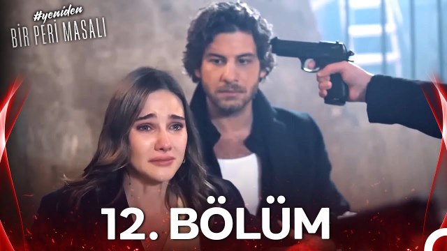 #YENİDEN Bir Peri Masalı 12. Bölüm