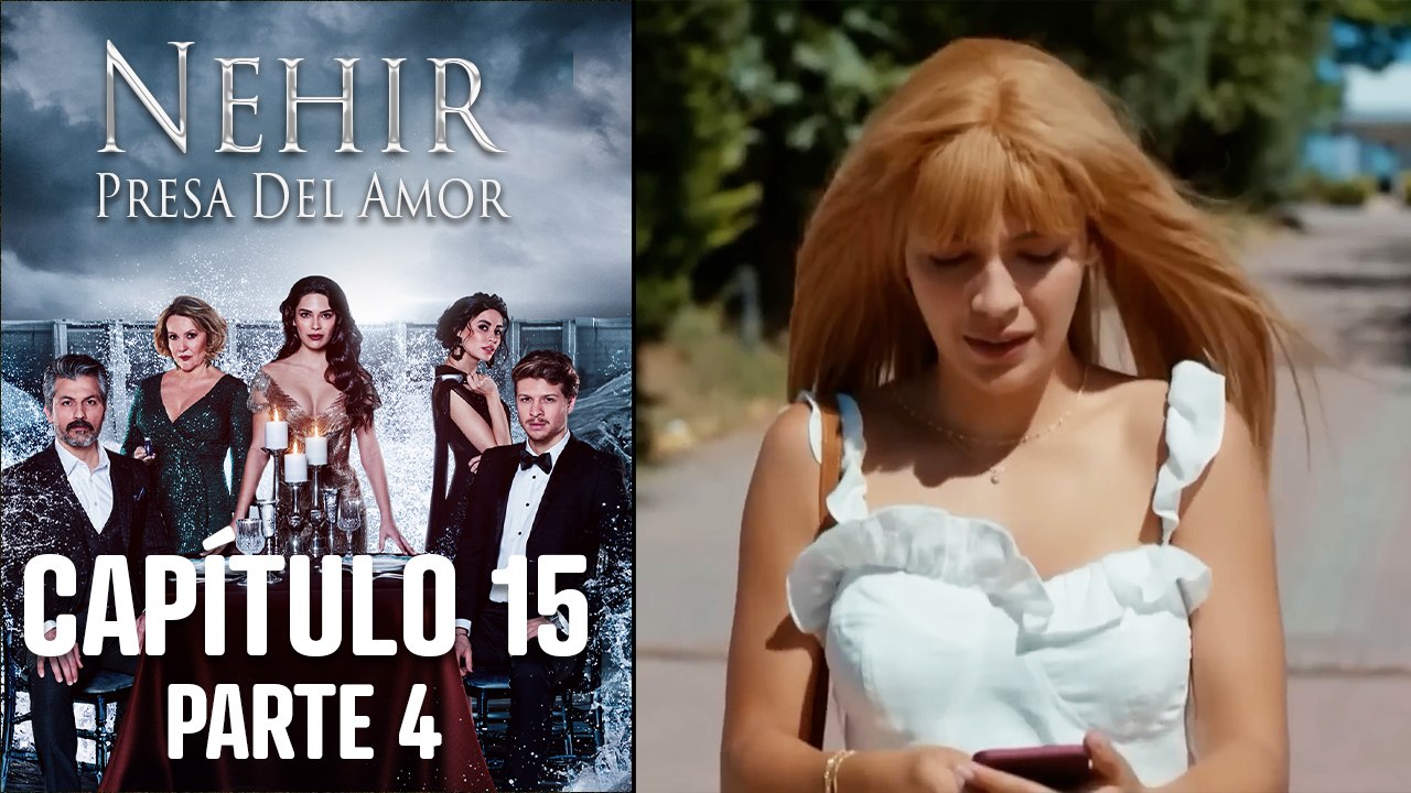 Nehir - Presa Del Amor - Capitulo 15 Parte 4