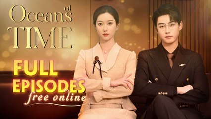 Oceans Of Time Chinese Drama