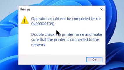 Solved - Error 0x00000709 while connecting to shared printer on Windows 11/10/8/7
