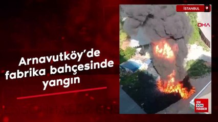 Arnavutköy'de fabrika bahçesinde yangın