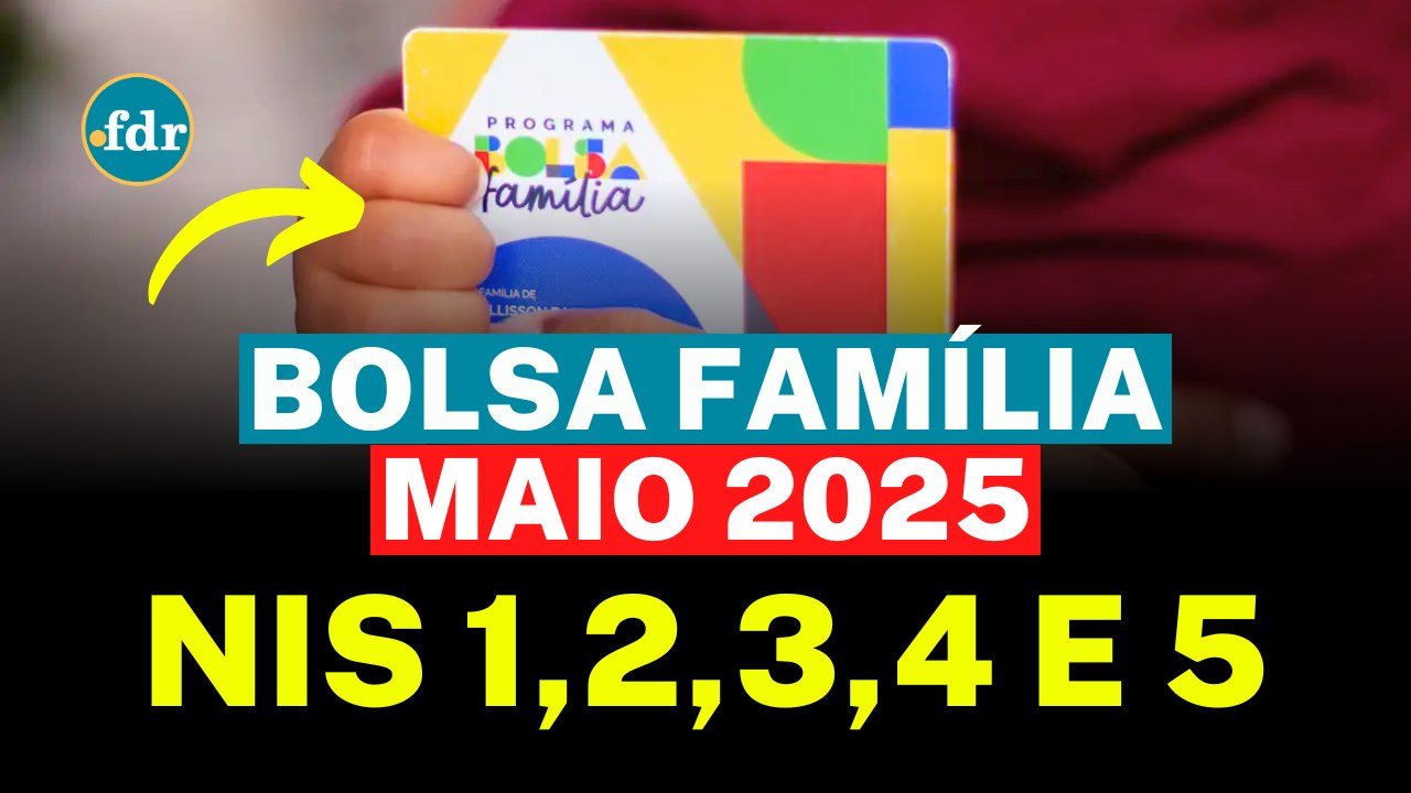 CALENDÁRIO BOLSA FAMÍLIA MAIO 2025: NIS 1,2,3,4 E 5 JÁ TÊM O DIA DO PAGAMENTO REVELADO