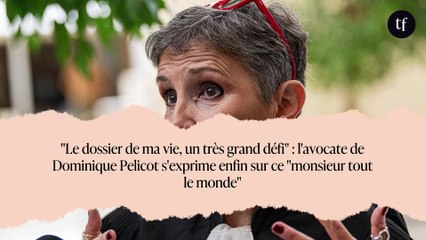 "Le dossier de ma vie, un très grand défi" : l'avocate de Dominique Pelicot s'exprime enfin sur ce "monsieur tout le monde"