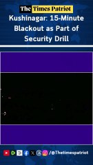 Kushinagar: 15-Minute Blackout as Part of Security Drill