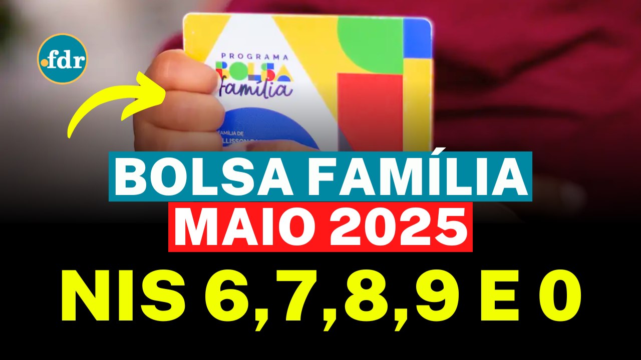 CALENDÁRIO BOLSA FAMÍLIA MAIO 2025: NIS 6,7,8,9 E 0 JÁ TÊM O DIA DO PAGAMENTO ANUNCIADO