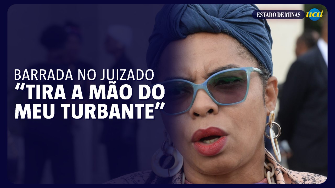 Advogada barrada em juizado: "Tira a mão do meu turbante"