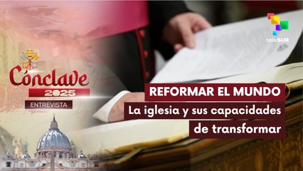 "Necesitamos una iglesia que promueva la reforma en el mundo"