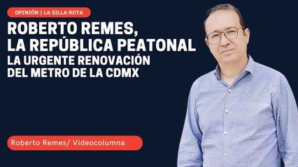 Roberto Remes, la república peatonal: La urgente renovación del metro de la cdmx