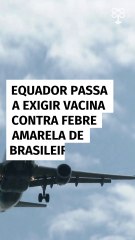 Equador passa a exigir vacinação contra febre amarela para entrada de brasileiros