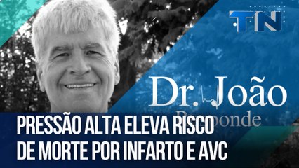 Pressão alta eleva risco de morte por infarto e AVC | Dr. João Responde