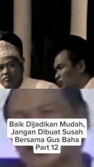 Baik Dijadikan Mudah,Jgn Dibuat Susah Part 12