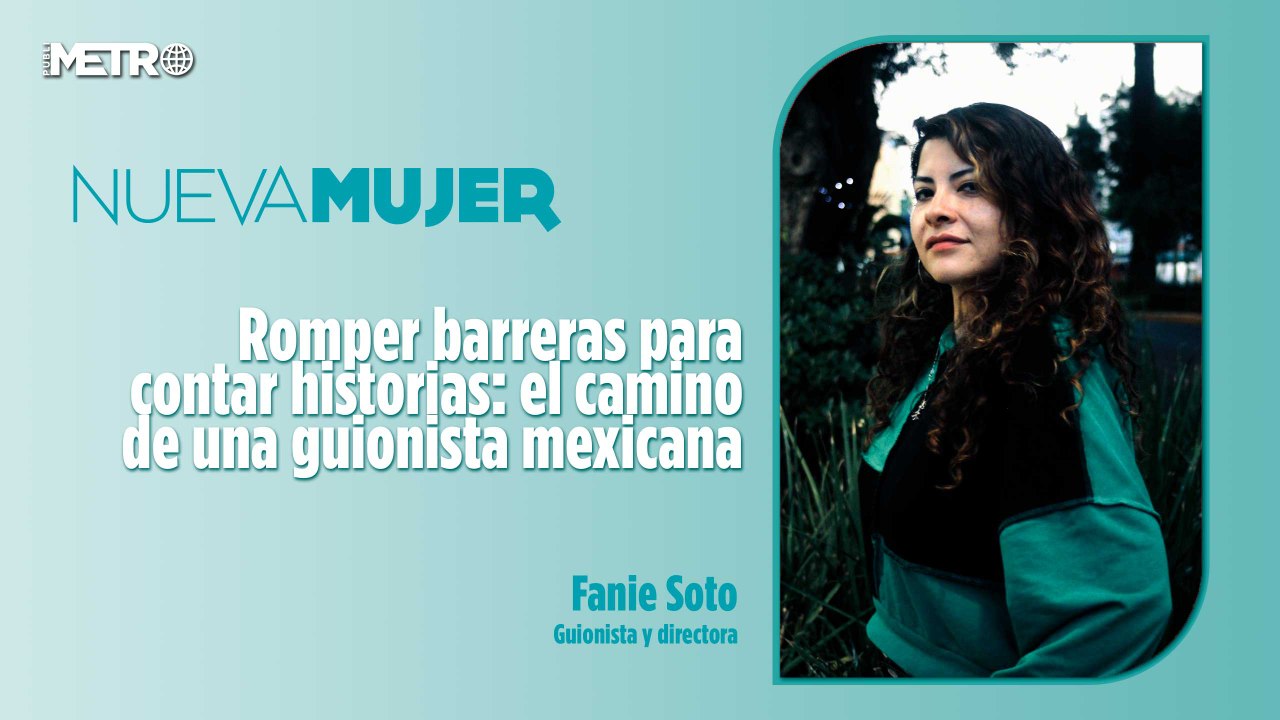 Romper barreras para contar historias: el camino de una guionista mexicana