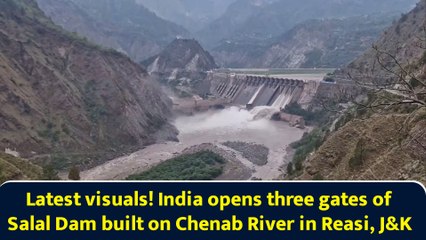 Latest visuals! India opens three gates of Salal Dam built on Chenab River in Reasi, J&K