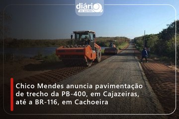 Chico Mendes anuncia pavimentação de trecho da PB-400, em Cajazeiras, até a BR-116, em Cachoeira