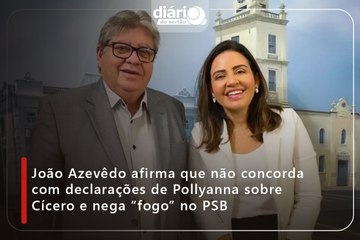 João Azevêdo afirma que não concorda com declarações de Pollyanna sobre Cícero e nega “fogo” no PSB