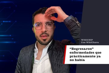 Algo está pasando en el mundo y en México que “regresaron” enfermedades que prácticamente ya no había