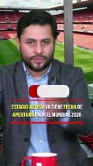 ESTADIO AZTECA YA TIENE FECHA DE APERTURA PARA EL MUNDIAL 2026