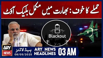 Fear of attack: Complete blackout in India | ARY News 3 AM Headlines | 8th May 2025