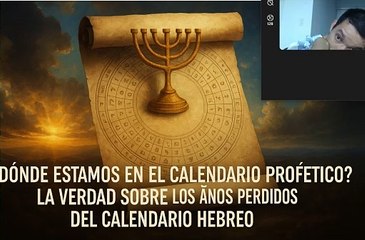 “¿Dónde estamos en el calendario profético? La verdad sobre los años perdidos del calendario hebreo”