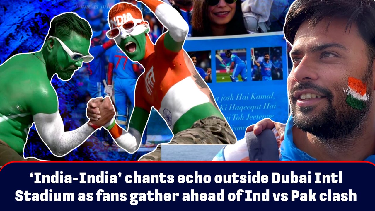 ‘India-India’ chants echo outside Dubai Intl Stadium as fans gather ahead of Ind vs Pak clash