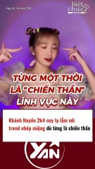 Khánh Huyền 2k4 lạ lẫm với trend nhép miệng