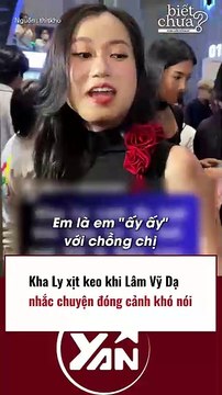 Kha Ly xịt keo khi Lâm Vỹ Dạ nhắc về việc đóng cảnh khó nói