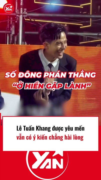 Lê Tuấn Khang được yêu mến nhưng vẫn có ý kiến không hài lòng