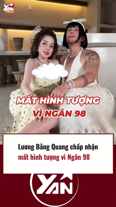 Lương Bằng Quang chấp nhận mất hình tượng vì Ngân 98