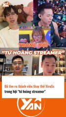 Tìm ra thành viên thay thế Viruss trong tứ trụ streamer