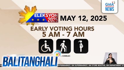 May 12, 2025 (early voting hours 5 AM - 7 AM) | Balitanghali