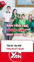 Cậu ấm duy nhất của nhà có 7 chị gái
