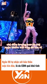 Ngân 98 tự nhận xét bản thân ăn mặc kín đáo vì CĐM